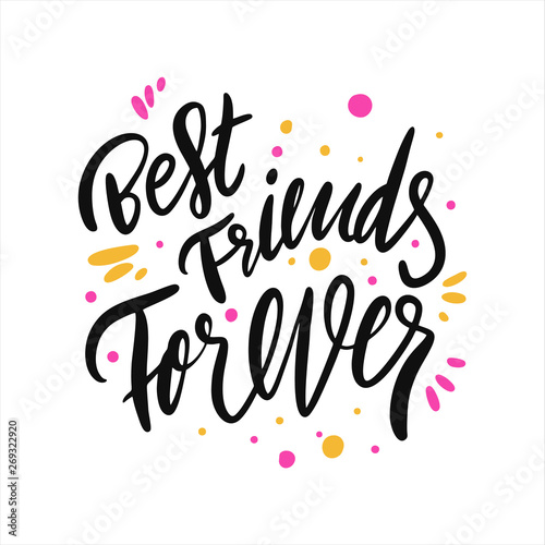 Best Friends Forever. Hand drawn vector lettering phrase. Holiday vector illustration. Isolated on white background.