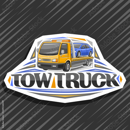 Vector logo for Tow Truck, decorative cut paper badge with cartoon evacuator transportation fixed car with orange alarm lights and original lettering for words tow truck on grey abstract background.