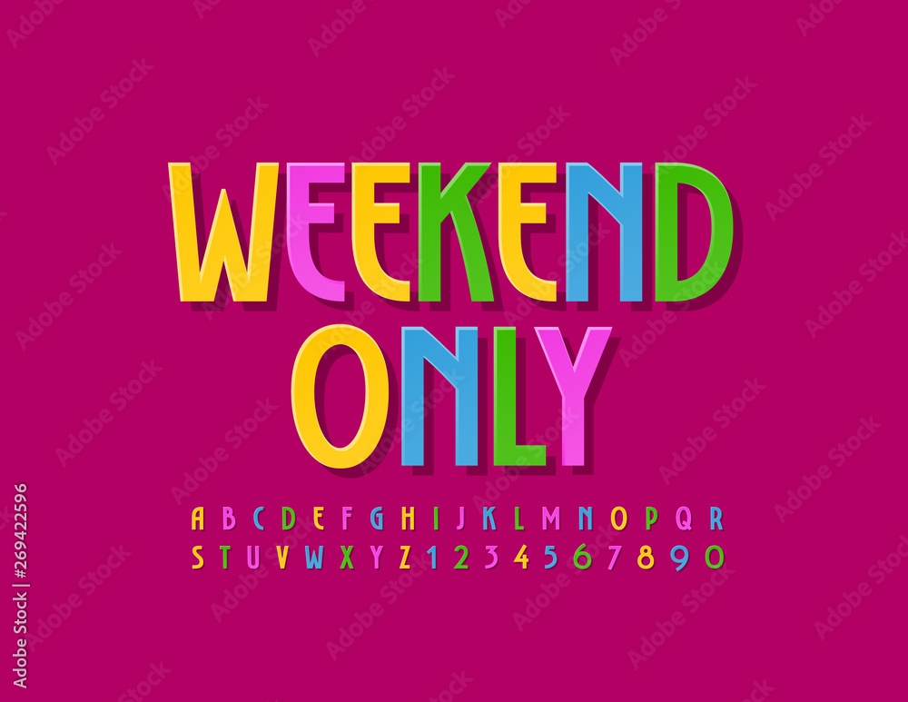 Vector colorful poster Weekend Only. Trendy Uppercase Font. Bright flat Alphabet Letters and Numbers
