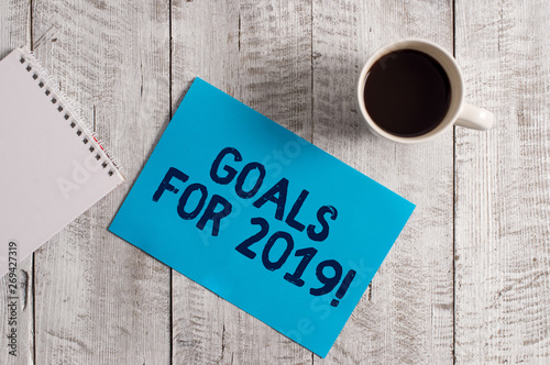 Word writing text Goals For 2019. Business photo showcasing object of demonstratings ambition or effort aim or desired result