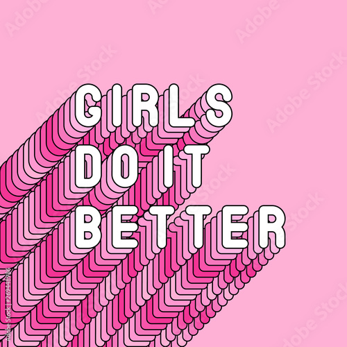 “Girls do it better“ positive feminist quote poster. Girl power themes. Vector text illustration with pink long shade.	