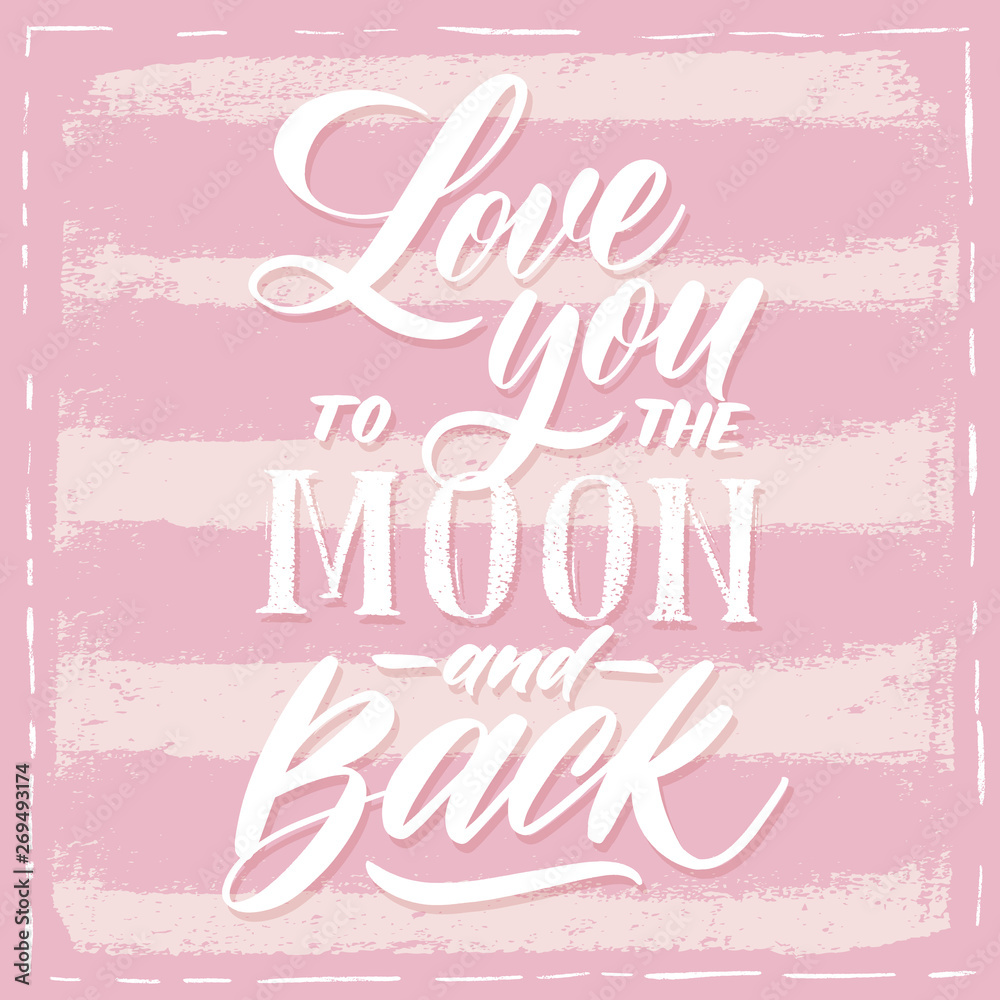 Love you to the moon and back - vector poster template. Hand drawn typography pink lettering. Love you to the moon and back - vector poster template. Hand drawn typography pink lettering.