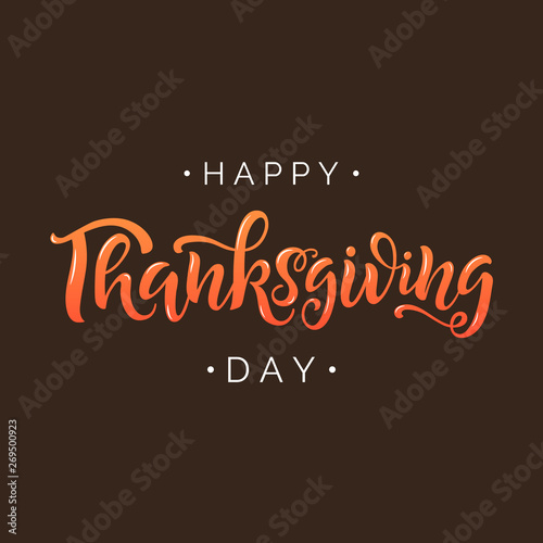 Happy Thanksgiving vector lettering quote. Hand written greeting card template for Thanksgiving day. Modern calligraphy, hand lettering inscription. Isolated typography print.