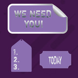 Word writing text We Need You. Business photo showcasing asking someone to work together for certain job or target Blank Color Label, Self Adhesive Sticker with Border, Bended Corner and Tag