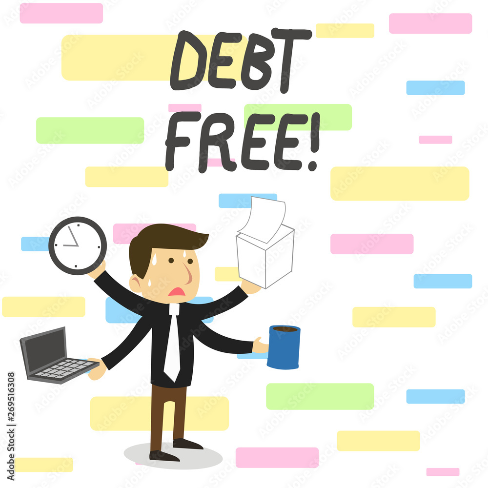 Conceptual hand writing showing Debt Free. Concept meaning does not owning any money or things to any individual or companies Conceptual hand writing showing Debt Free. Concept meaning does not owning any money or things to any individual or companies