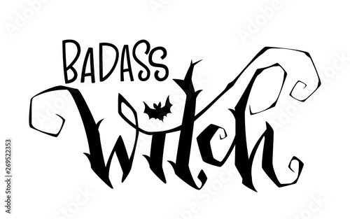Badass Witch quote. Modern hand drawn script style lettering phrase. Logo, print, poster, card, t-short, invintation, smm isolated black design element.