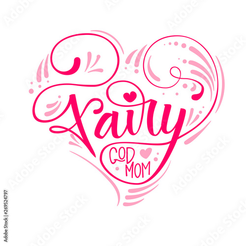 Fairy Godmom quote. Hand drawn modern calligraphy script stile lettering phrase in heart composition.
