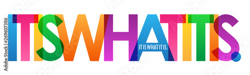 IT IS WHAT IT IS. colorful inspirational words typography banner