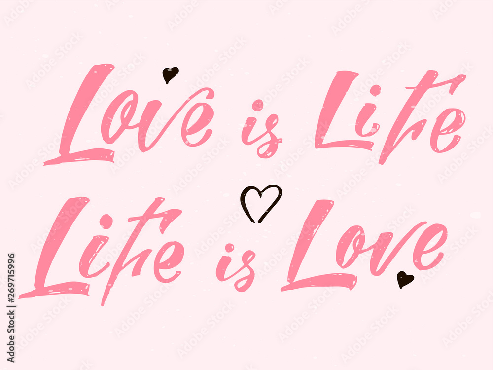 Love is life, life is love. Hand lettering text for greeting card, poster, banner. Vector illustration. Love is life, life is love. Hand lettering text for greeting card, poster, banner. Vector illustration.