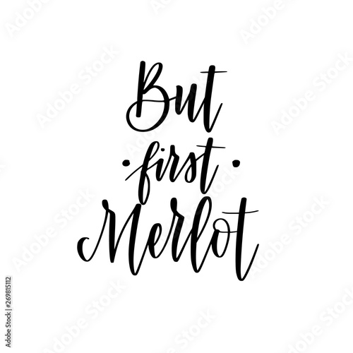 But first merlot funny wine lover quote. Calligraphy lettering design