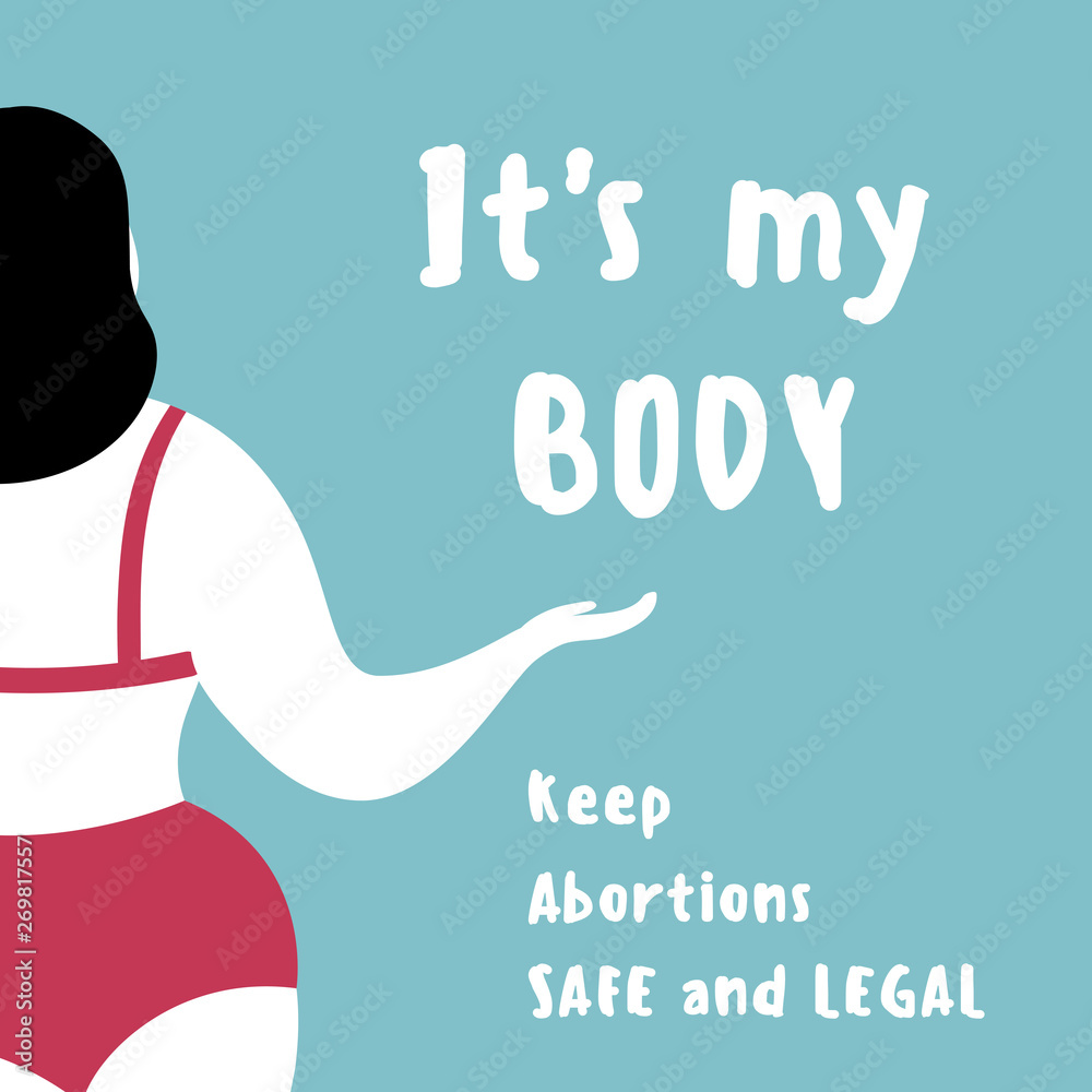 My body my rights. Abortion choice. Its my body. Keep abortion safe and  legal text. Prospect