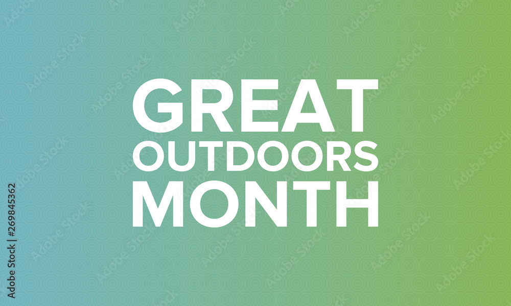 Fototapeta premium Great Outdoors Month in June. Celebrated annual in United States. Outdoor activities concept. Summer is the time to adventures, vacantion and connect with nature. Poster, card, banner and background