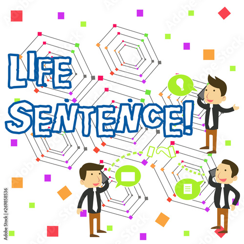 Handwriting text writing Life Sentence. Conceptual photo the punishment of being put in prison for a very long time Businessmen Coworkers Conference Call Conversation Discussion Mobile Phones