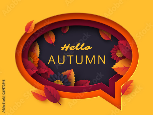 Hello Autumn speech bubble. 3d paper cut layered art with decorative autumn flowers and leaves. Seasonal vector concept.