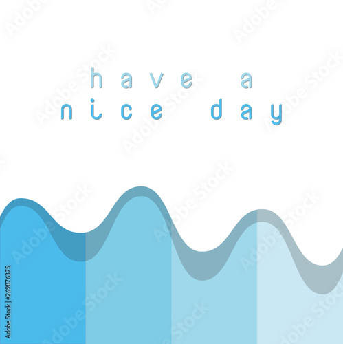 Word writing text Have A Nice day. Business concept for wishing someone that something nice happen holiday