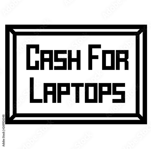 CASH FOR LAPTOPS stamp on white isolated