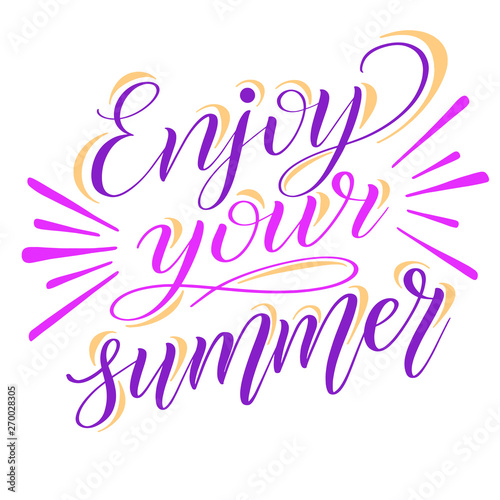 Enjoy your summer. Colorful vector design element. Inspirational script lettering. Bright pink and purple isolated colors. Calligraphic style.
