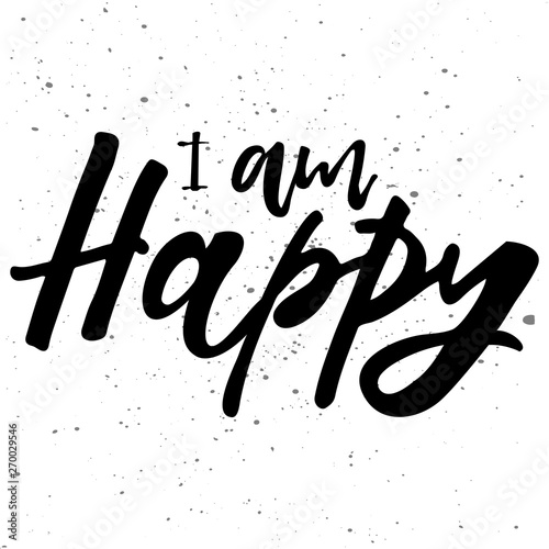 I am happy handlettering phrase. Design print for sticker, poster, sign, emblem, badge, label, clothes, greeting card, note book, diary. Vector illustration on background