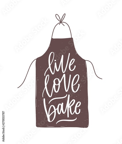 Live Love Bake motivational slogan or quote handwritten with cursive calligraphic font on elegant apron