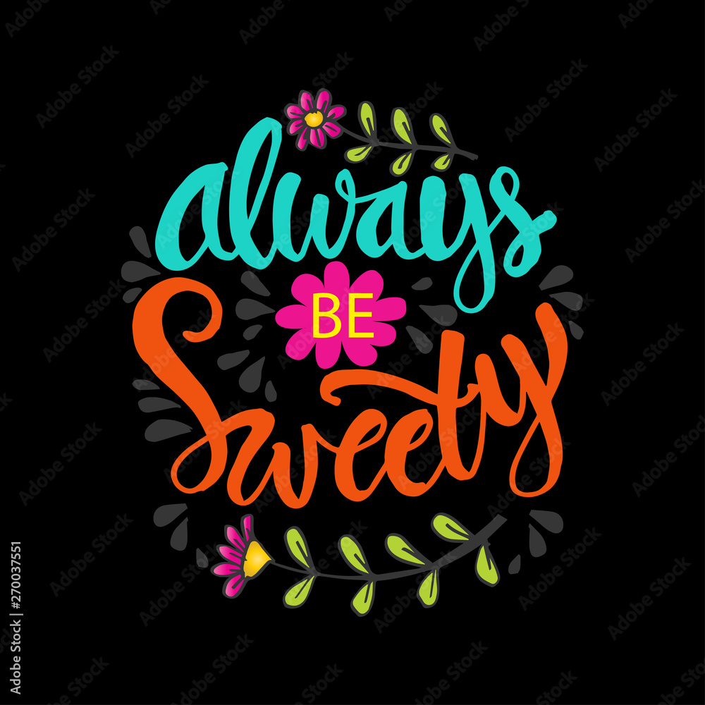 Always be sweety. Hand lettering calligraphy. Stock Vector | Adobe Stock