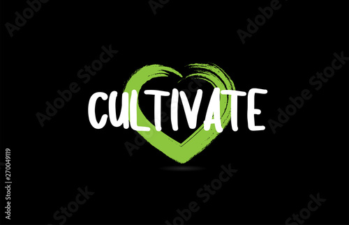 cultivate text word with green love heart shape icon on black background