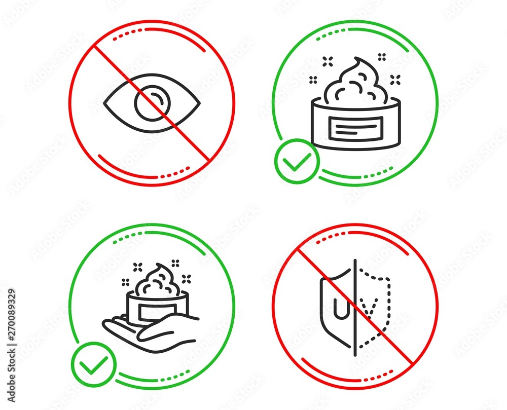 Do or Stop. Eye, Skin care and Skin cream icons simple set. Uv protection sign. View or vision, Hand cream, Medical cosmetic. Ultraviolet. Medical set. Line eye do icon. Prohibited ban stop. Vector Do or Stop. Eye, Skin care and Skin cream icons simple set. Uv protection sign. View or vision, Hand cream, Medical cosmetic. Ultraviolet. Medical set. Line eye do icon. Prohibited ban stop. Vector