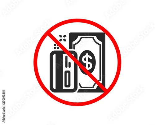 No or Stop. Money icon. Payment methods sign. Credit card symbol. Prohibited ban stop symbol. No payment icon. Vector