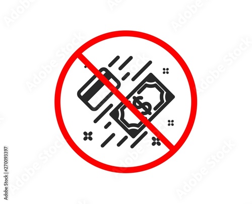 No or Stop. Money icon. Payment methods sign. Credit card symbol. Prohibited ban stop symbol. No payment icon. Vector