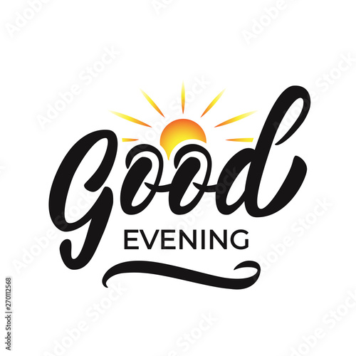 Good evening - design with font and hand lettering with sun sign. Inscription design on white background. Template for banner, cup, flyer or gift cards. Vector illustration.