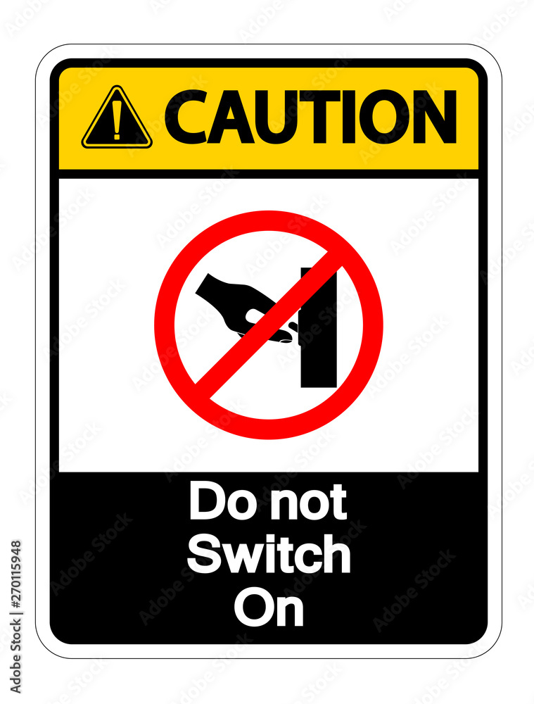 Caution Do not Switch On Symbol Sign Isolate On White Background,Vector Illustration Caution Do not Switch On Symbol Sign Isolate On White Background,Vector Illustration