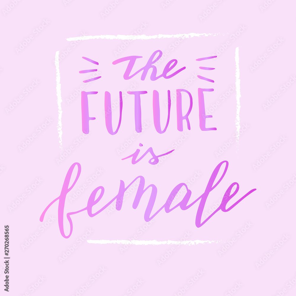 The future is female text on pink. Hand drawn feminist quote. Modern lettering poster in raster format.