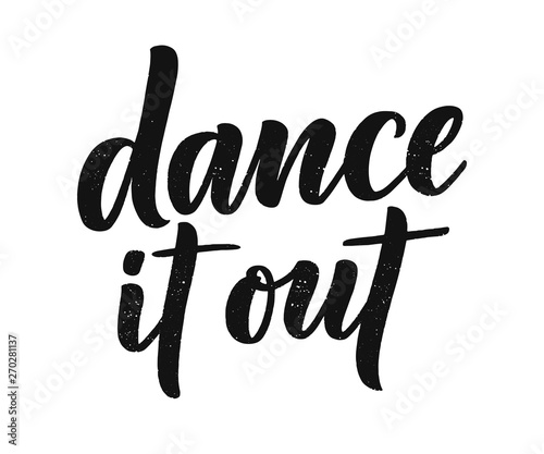 Hand drawn phrase about dance for print, logo and poster design. Lettering quote and creative concept. Vector