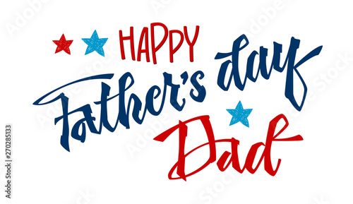 Happy Father's day phrase. Father's day quote. Hand drawn script stile hand lettering text.