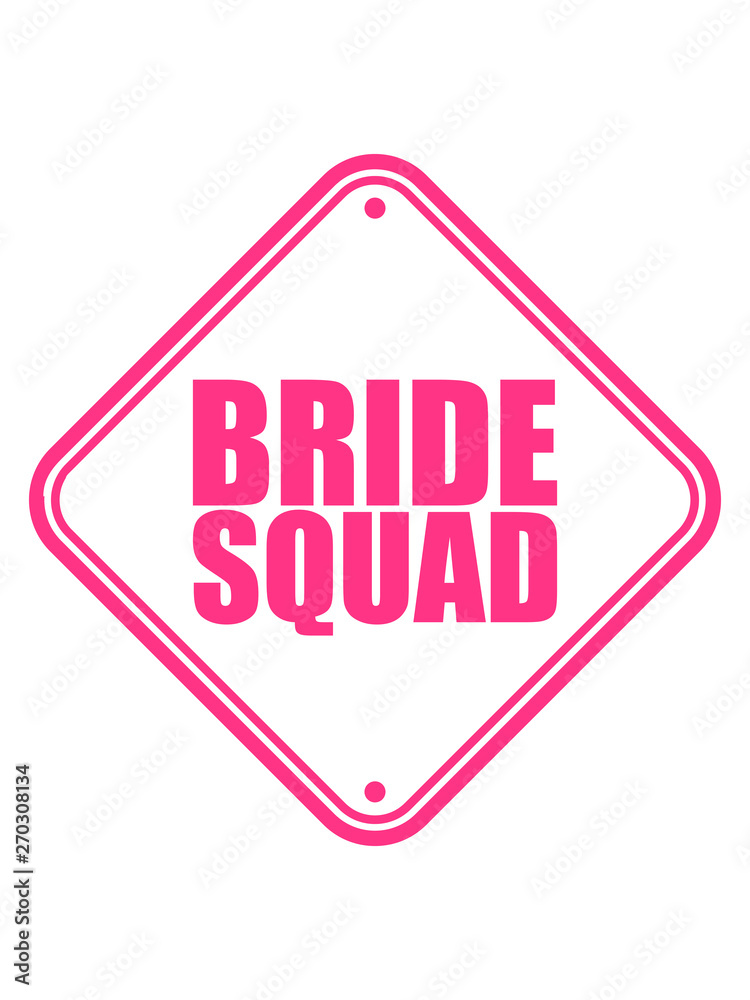 bride squad pinkes schild hinweis achtung vorsicht gefahr warnung hochzeit heiraten verlobt junggesellenabschied braut bräutigam team crew freunde truppe frauen girls spaß shirt logo design bride squad pinkes schild hinweis achtung vorsicht gefahr warnung hochzeit heiraten verlobt junggesellenabschied braut bräutigam team crew freunde truppe frauen girls spaß shirt logo design