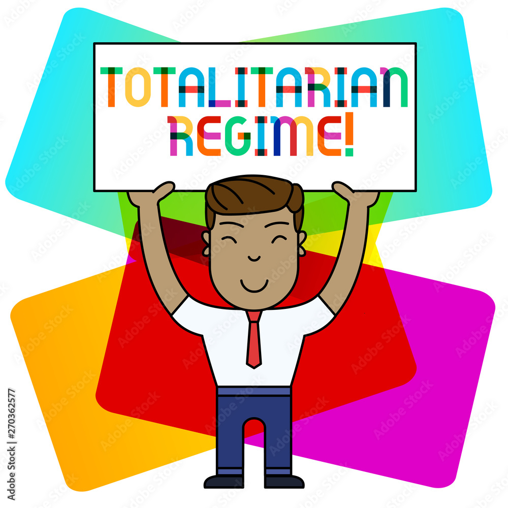 Conceptual hand writing showing Totalitarian Regime. Concept meaning mode of government that prohibits opposition parties Smily Man Standing Holding Placard Overhead with Both Hands Conceptual hand writing showing Totalitarian Regime. Concept meaning mode of government that prohibits opposition parties Smily Man Standing Holding Placard Overhead with Both Hands