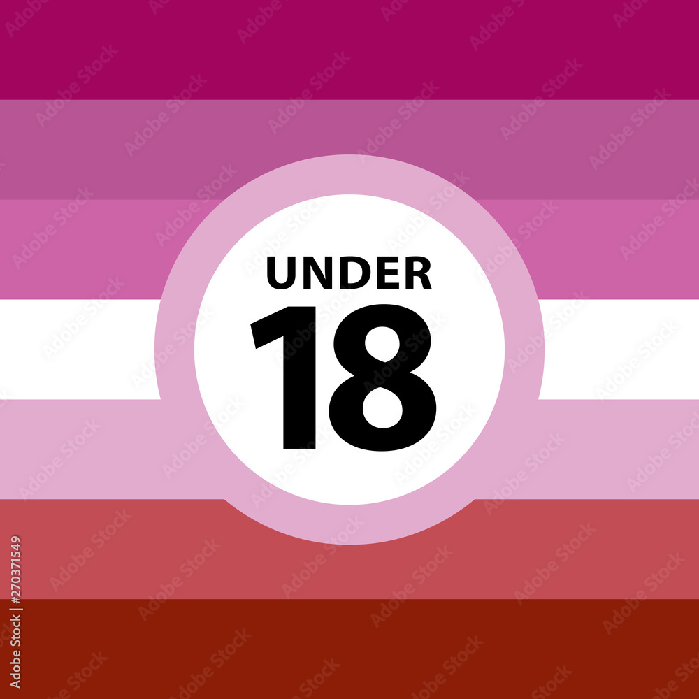 18 under sign warning symbol on the lasbian pride flags background, LGBTQ (pride flags of lesbian, gay, bisexual, transgendered, and queer)