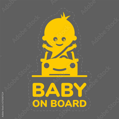 Yellow sign with inscription Baby on board and a picture of a baby in a car