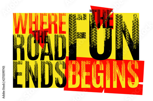 Where the road ends the fun begins photo