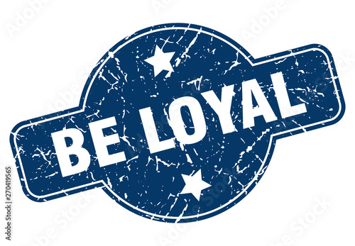 be loyal sign