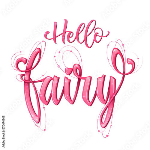 Hello Fairy quote. Hand drawn modern calligraphy script stile lettering phrase.