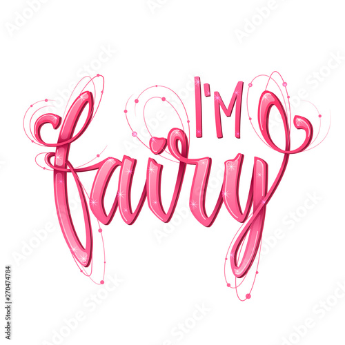 I'm Fairy quote. Hand drawn modern calligraphy script stile lettering phrase.