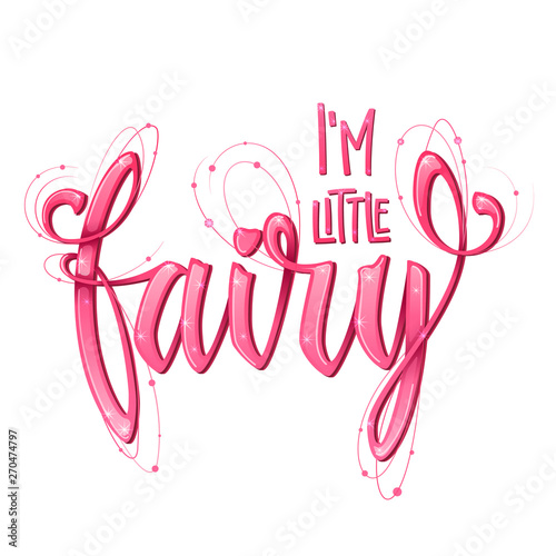I'm Little Fairy quote. Hand drawn modern calligraphy script stile lettering phrase.