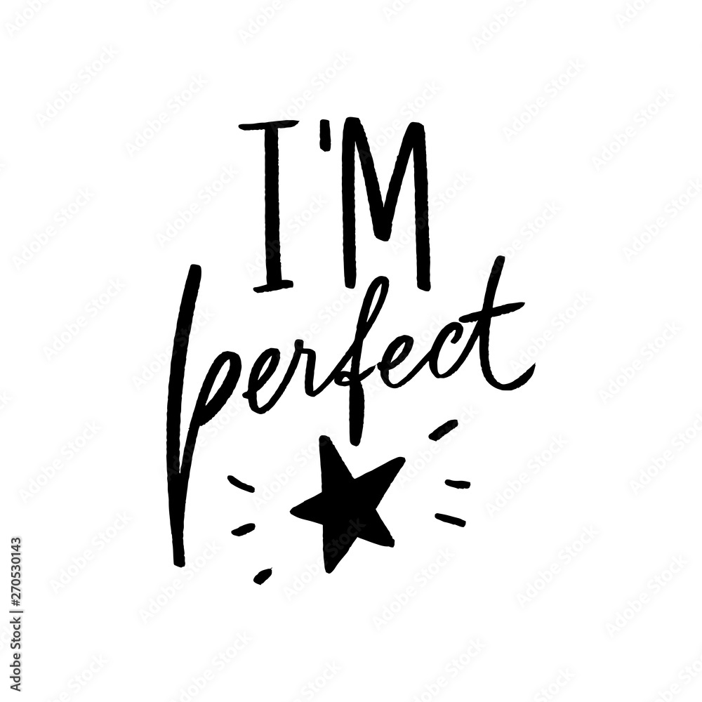 I'm perfect lettering slogan for print, decor, textile, clothe. Modern calligraphy phrase. I'm perfect lettering slogan for print, decor, textile, clothe. Modern calligraphy phrase.