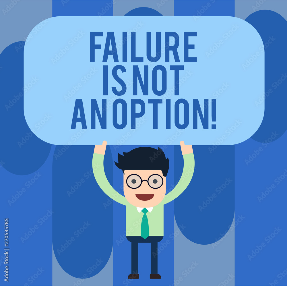 Writing note showing Failure Is Not An Option. Business photo showcasing Do not allow fail mistakes forbidden only success Man Standing Holding Above his Head Blank Rectangular Colored Board Writing note showing Failure Is Not An Option. Business photo showcasing Do not allow fail mistakes forbidden only success Man Standing Holding Above his Head Blank Rectangular Colored Board