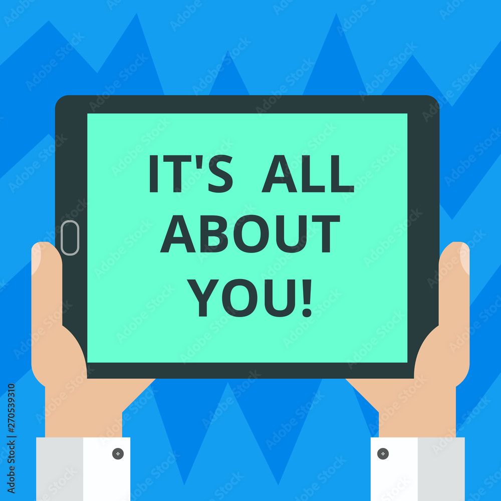 Text sign showing It S Is All About You. Conceptual photo Expressing roanalysistic feelings and positive emotions Hu analysis Hand Holding Blank Screen Tablet Smartphone Display Unit photo Text sign showing It S Is All About You. Conceptual photo Expressing roanalysistic feelings and positive emotions Hu analysis Hand Holding Blank Screen Tablet Smartphone Display Unit photo