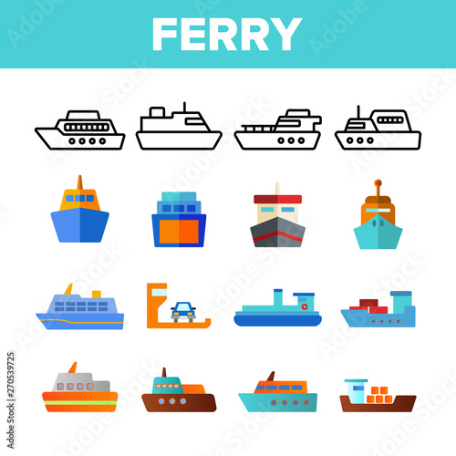 Ferry, Vessel And Ship Vector Color Icons Set. Ferry Front And Side View Linear Symbols Pack. International Cargo Transportation, Shipment. Logistics And Distribution Isolated Flat Illustrations