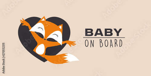The inscription Baby on board concept with baby fox