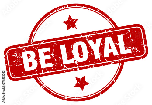 be loyal sign