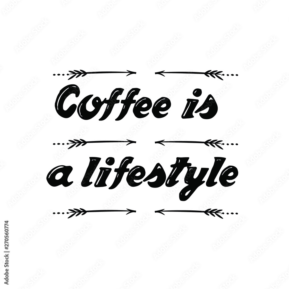 Coffee is a lifestyle. Calligraphy saying for print. Vector Quote 
