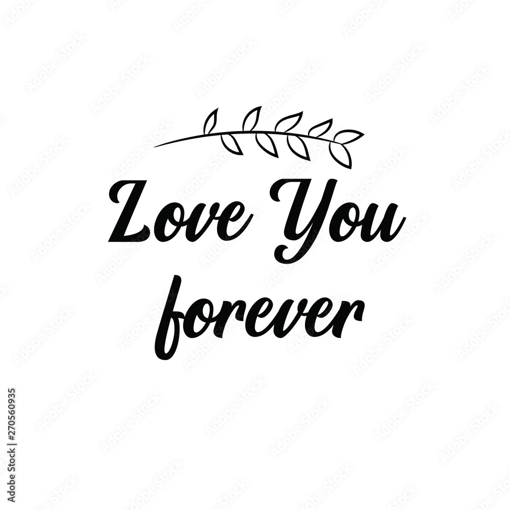 Love You forever. Calligraphy saying for print. Vector Quote 